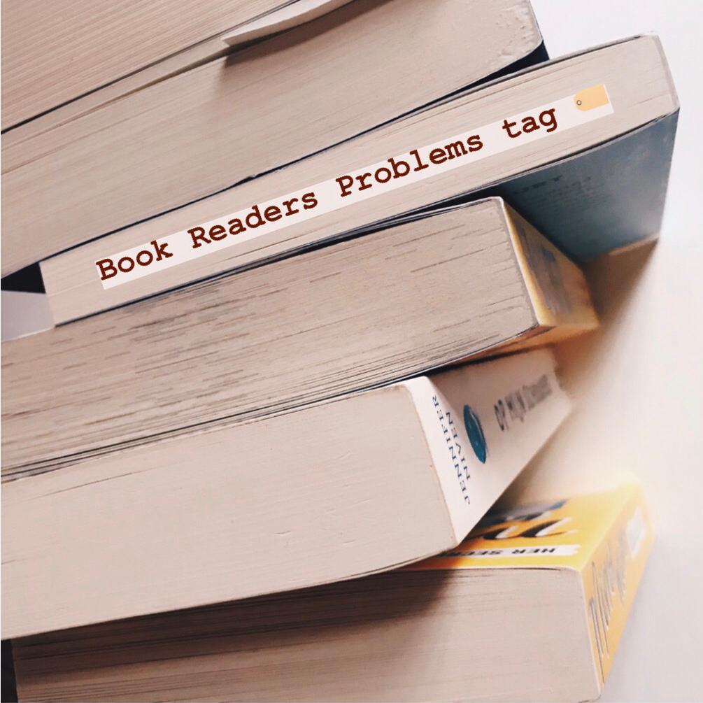 Book tag #4: Book Reader Problems Tag